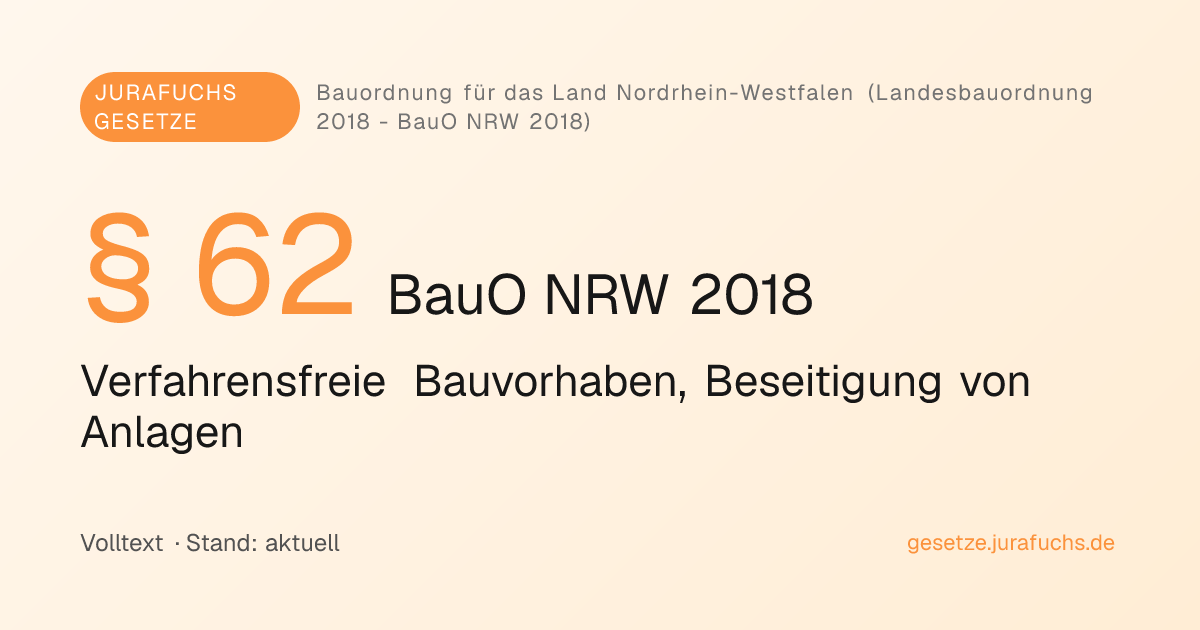 § 62 BauO NRW 2018 — Verfahrensfreie Bauvorhaben, Beseitigung von ...