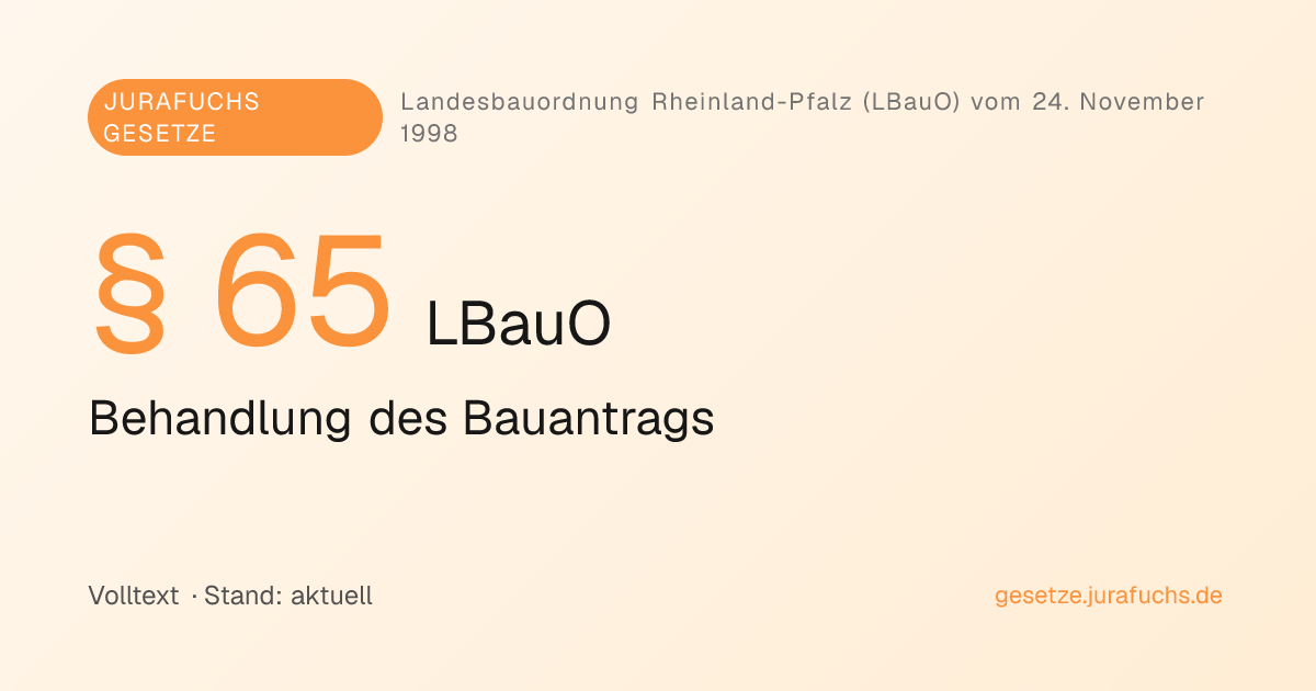 § 65 LBauO RP — Behandlung des Bauantrags | Jurafuchs Gesetze
