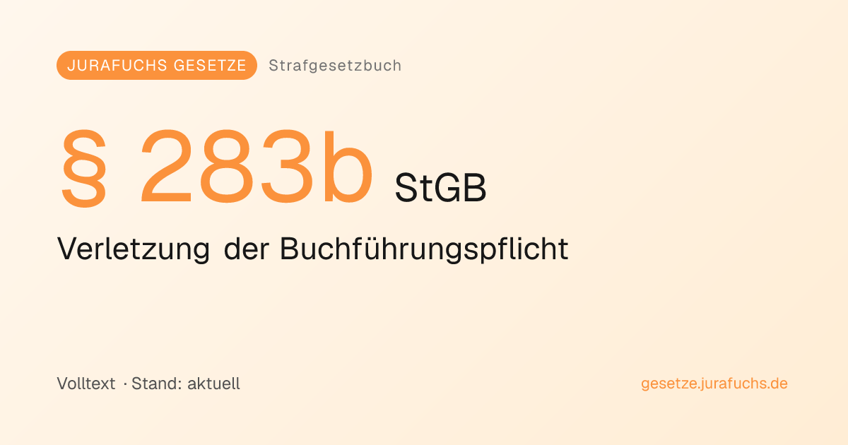 § 283b StGB — Verletzung der Buchführungspflicht | Jurafuchs Gesetze