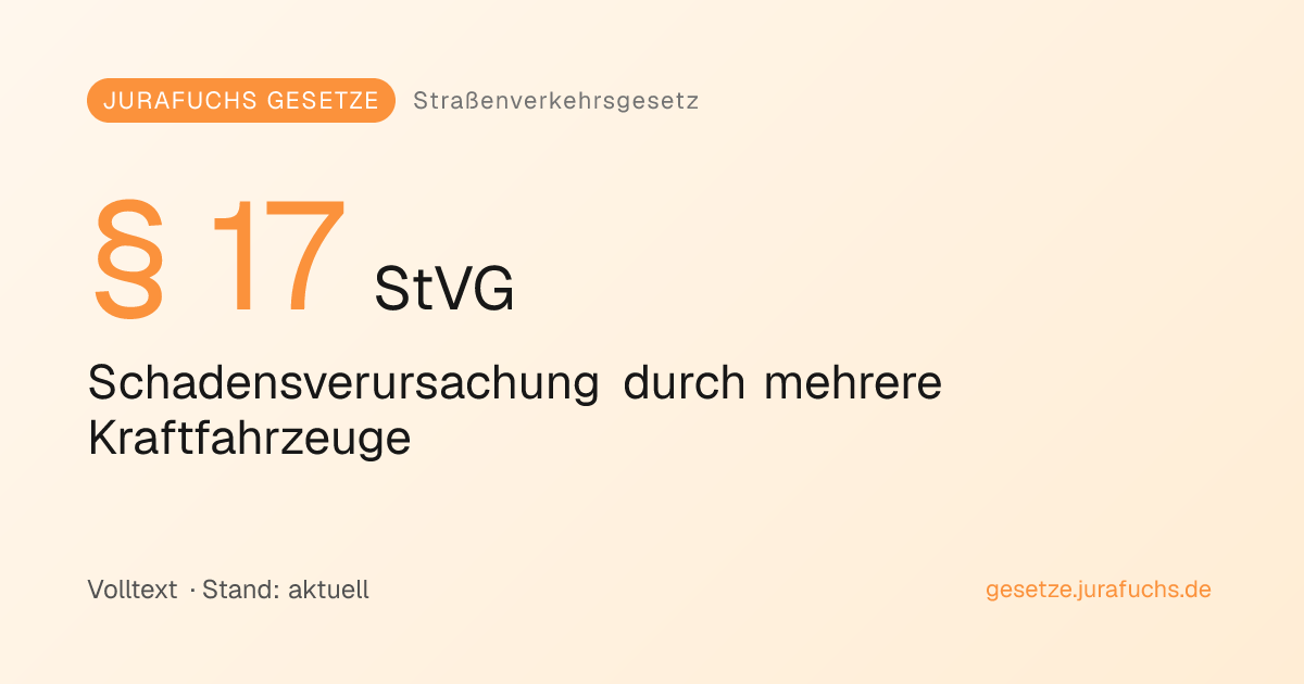 § 17 StVG — Schadensverursachung durch mehrere Kraftfahrzeuge ...