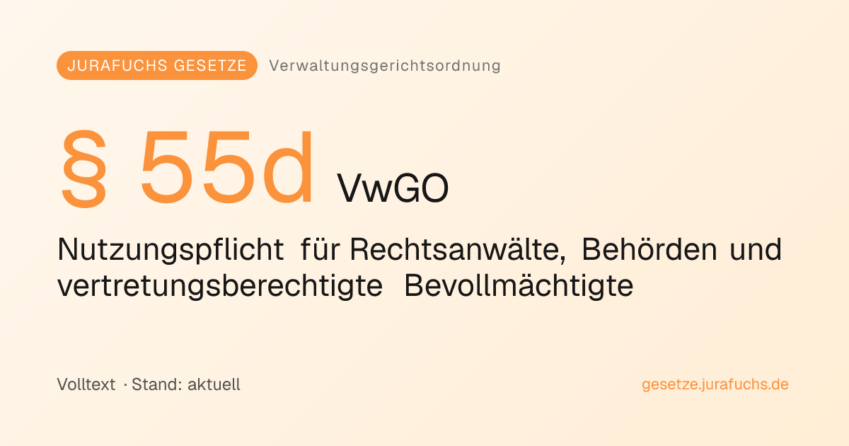 § 55d VwGO — Nutzungspflicht für Rechtsanwälte, Behörden und ...